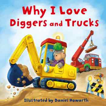 Why I Love Diggers and Trucks